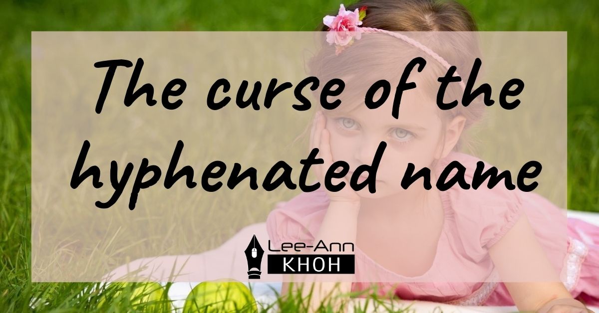 Text reads: The curse of the hyphenated name. Background contains a young girl frowning while cupping her face in her hand.