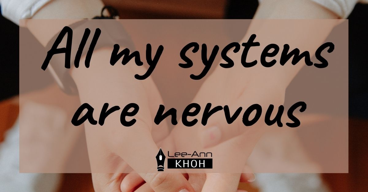 Text reads: All my systems are nervous. Background contains someone wringing their hands.