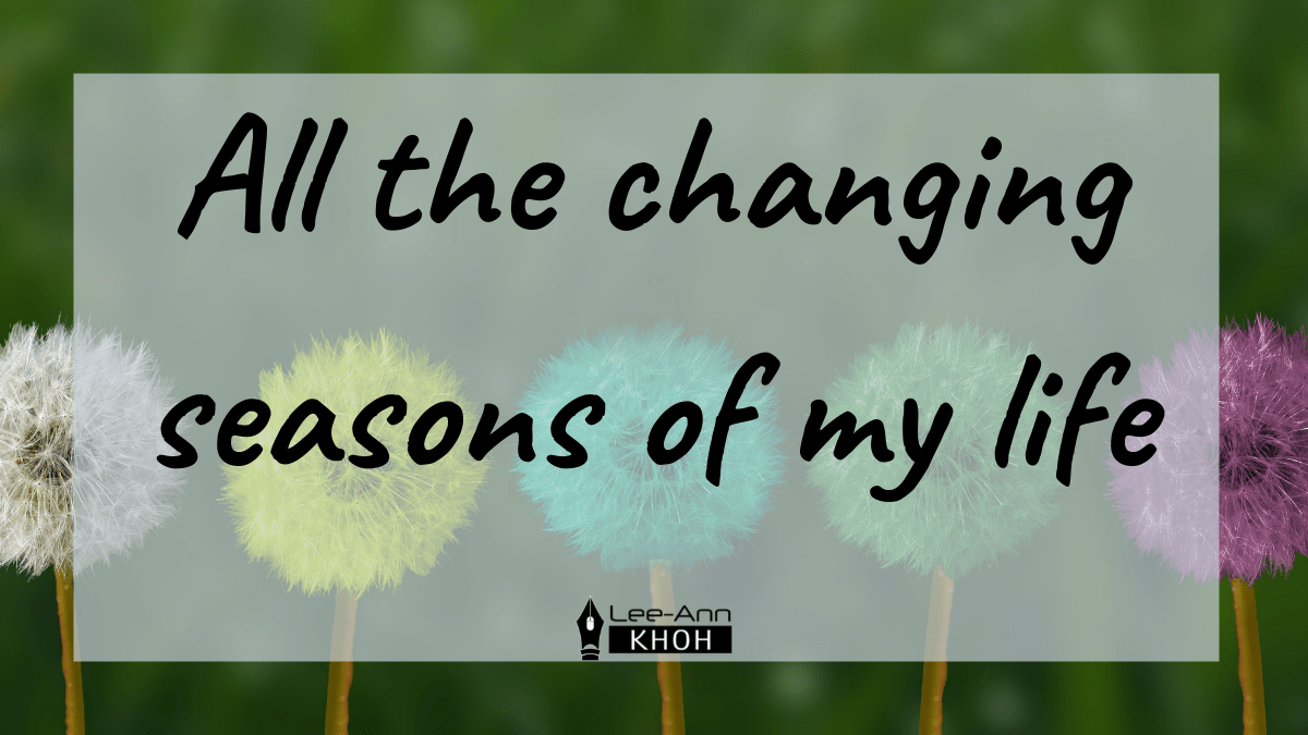 Text reads: All the changing seasons of my life. Background contains a row of different coloured daffodils.