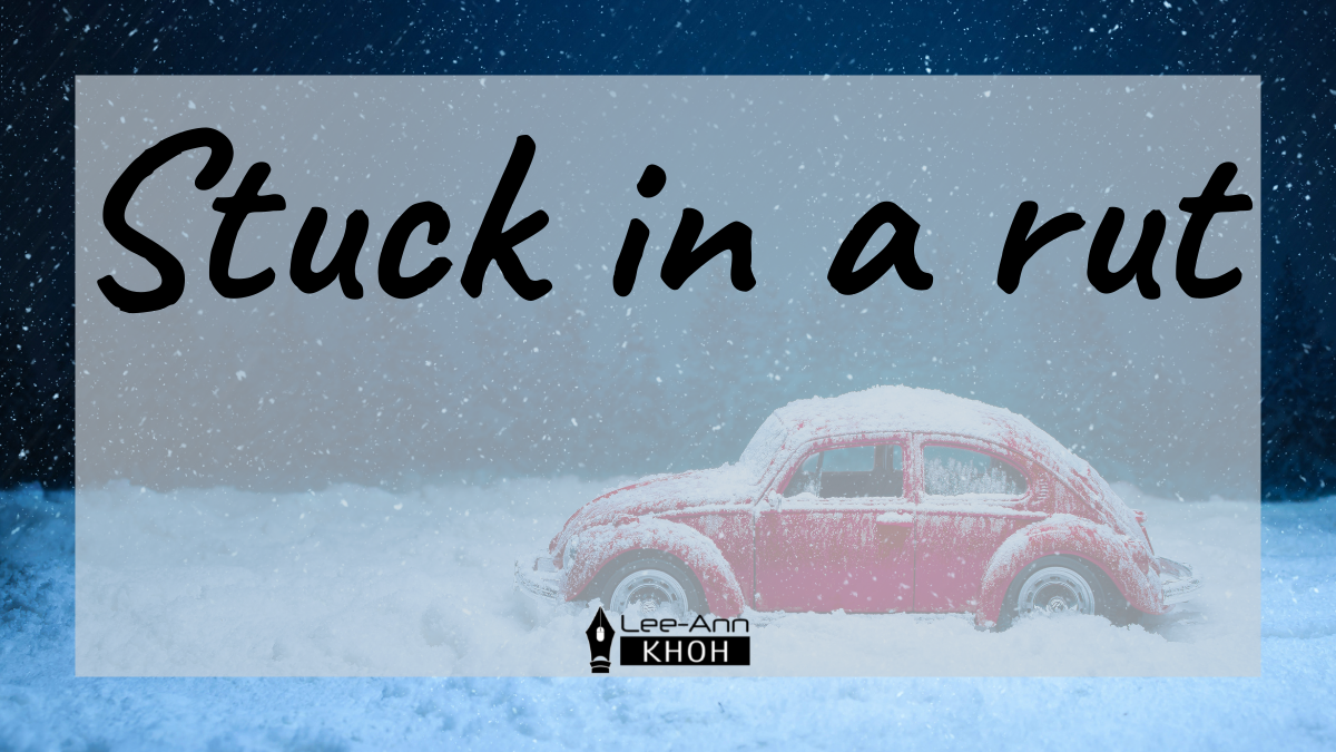 Stuck in a rut – Lee-Ann Khoh